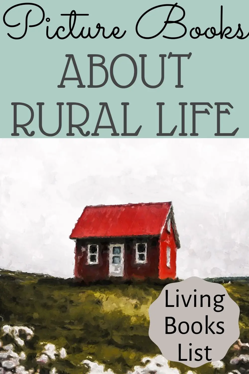 living picture books about rural life pinterest pin with red farmhouse painting